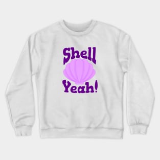 Shell Yeah! Crewneck Sweatshirt